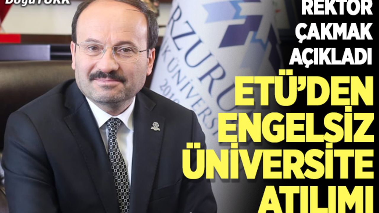 ETÜ, engelsiz üniversite olma yolunda emin adımlarla ilerliyore