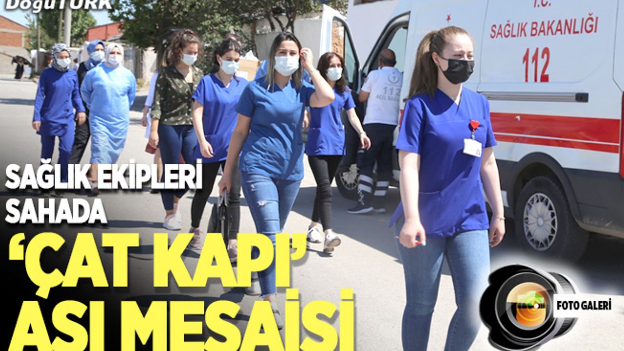 Sağlık ekiplerinden "çat kapı" aşı mesaisi