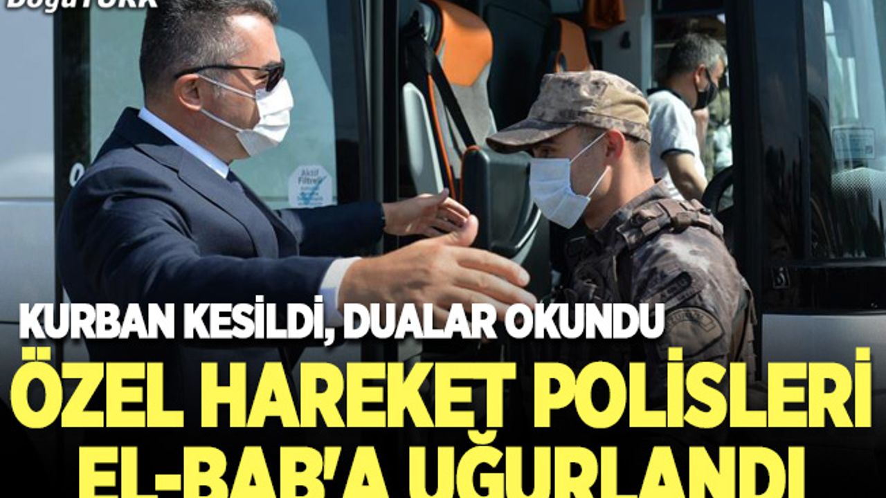 Erzurum'daki özel hareket polisleri El-Bab'a uğurlandı