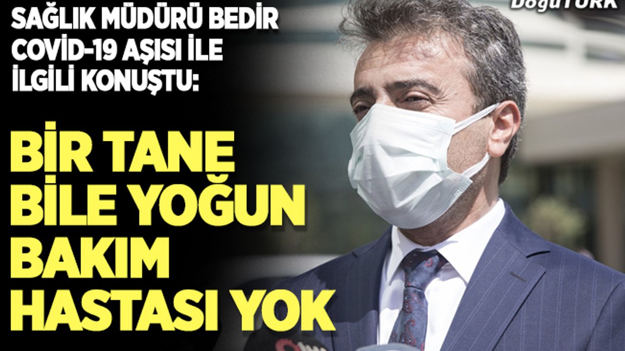 Sağlık Müdürü aşı çağrısını yoğun bakım verileri ile yaptı