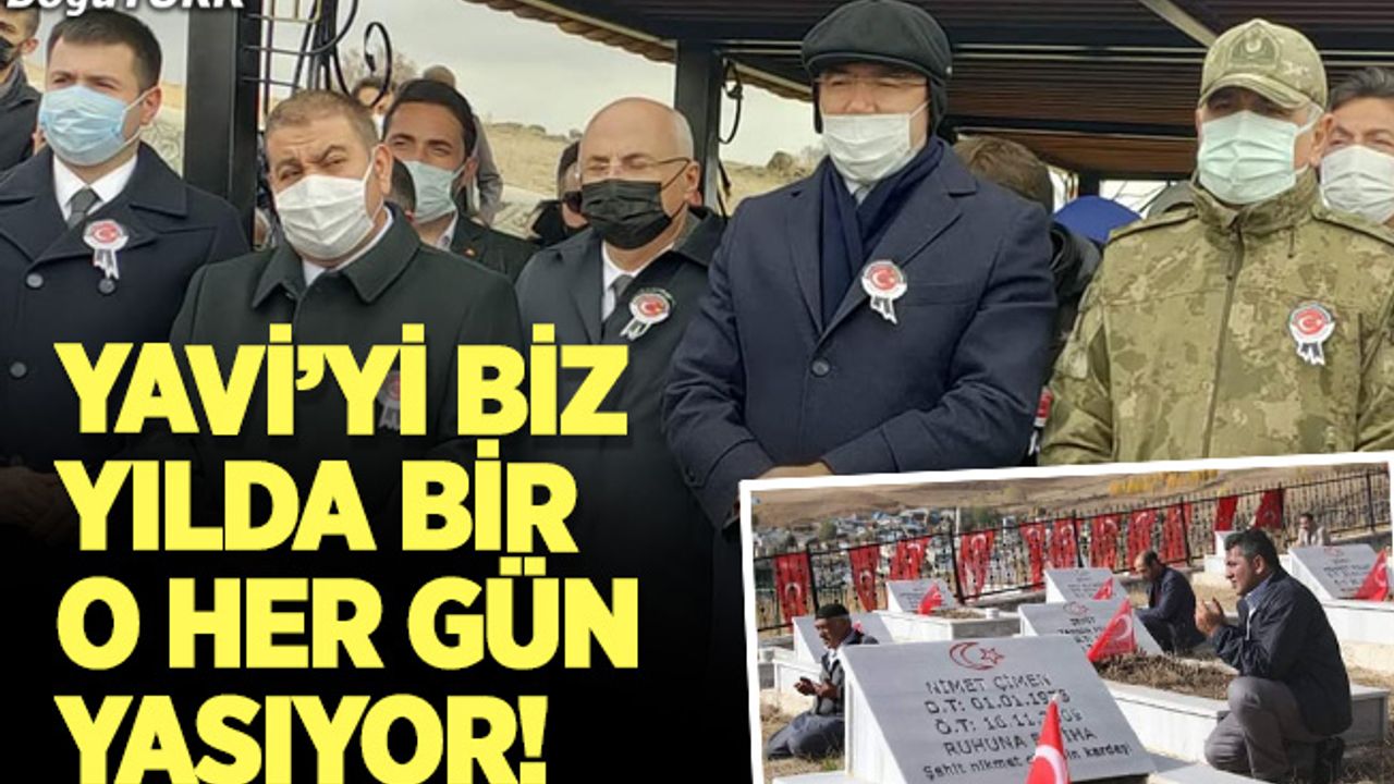 Yavi’yi biz yılda bir  o her gün yaşıyor!