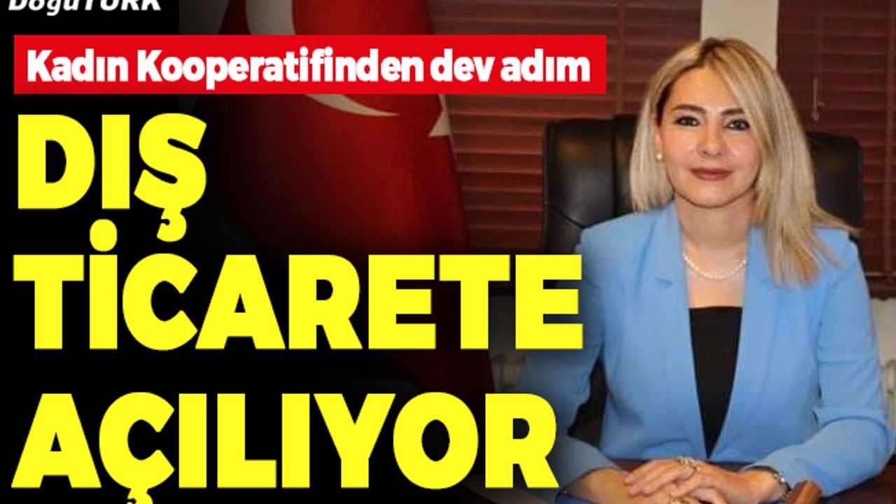 Erzurum Kadın Kooperatifi, dış ticarete açılıyor