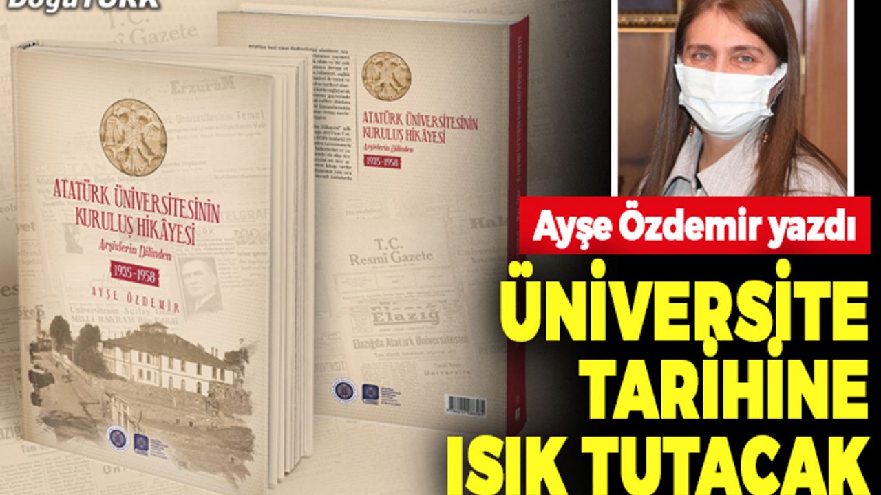 Atatürk Üniversitesinin kuruluş hikâyesi kitap oldu
