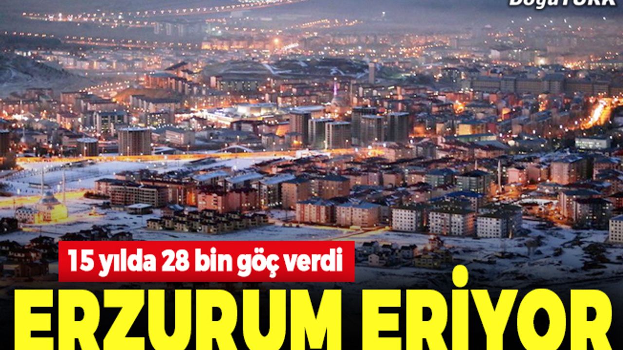 Erzurum 15 yılda 28 bin göç verdi