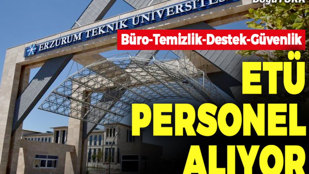 Erzurum Teknik Üniversitesi 20 sözleşmeli personel alacak