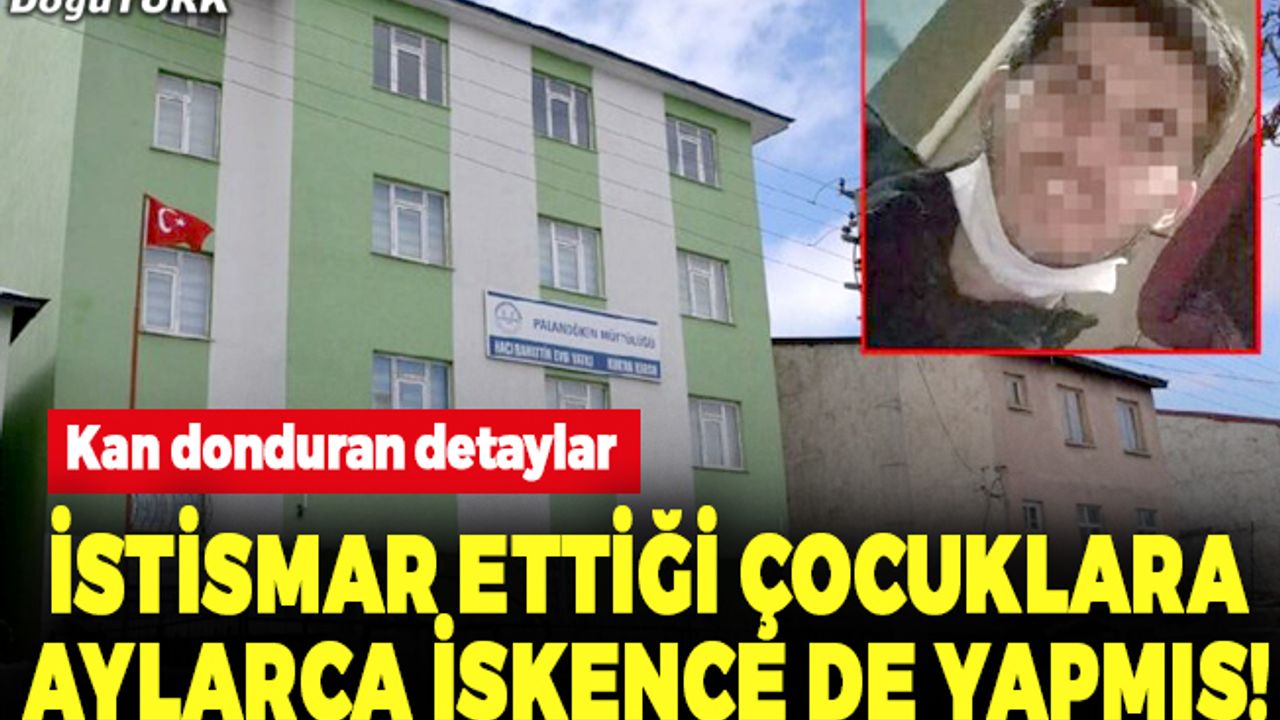 İstismar ettiği çocuklara aylarca işkence de yapmış! Kan donduran detaylar...