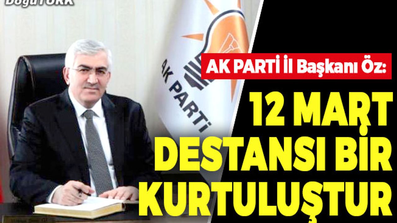 Öz: 12 Mart destansı bir kurtuluştur