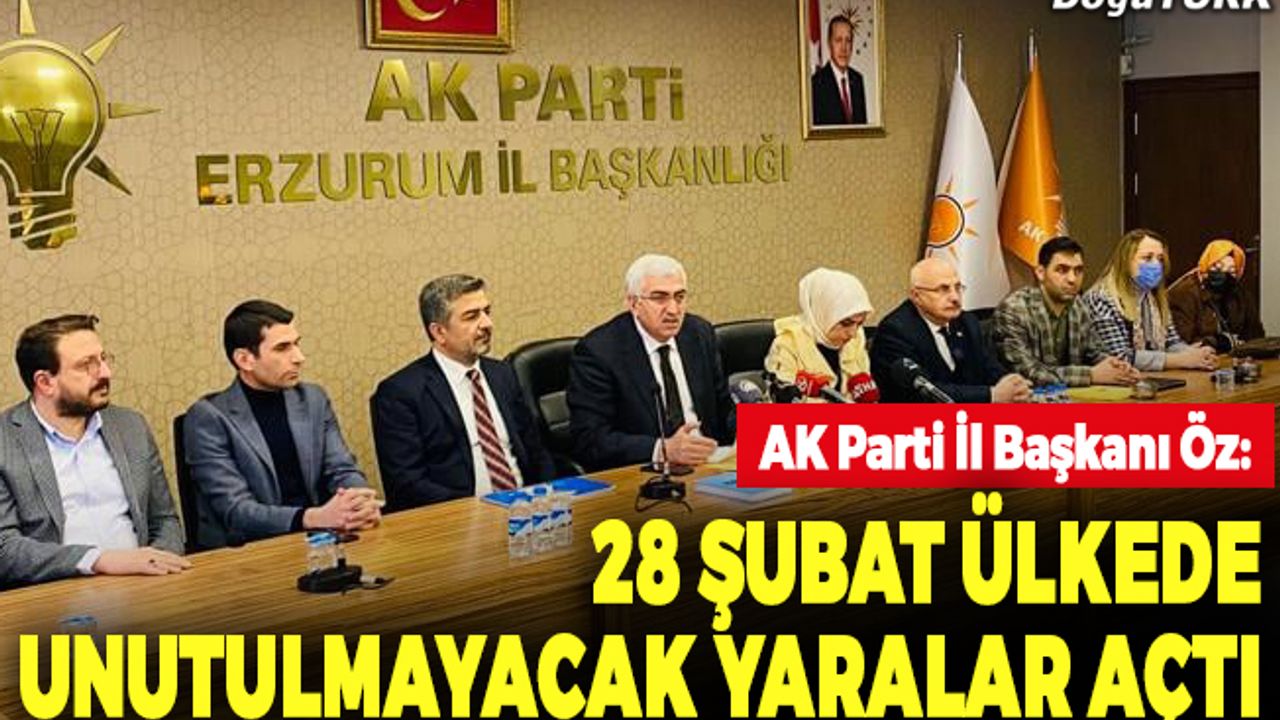 Öz: 28 Şubat ülkede unutulmayacak yaralar açtı