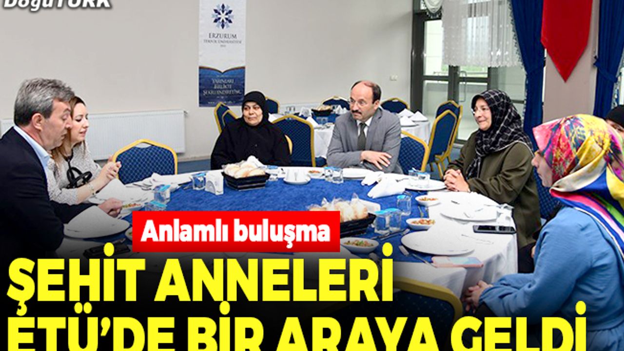 Şehit anneleri ETÜ’de bir araya geldi