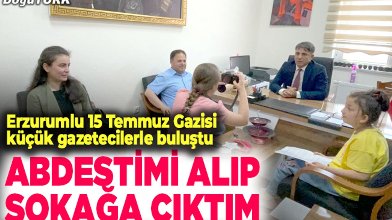 Erzurumlu 15 Temmuz Gazisi küçük gazetecilerle buluştu