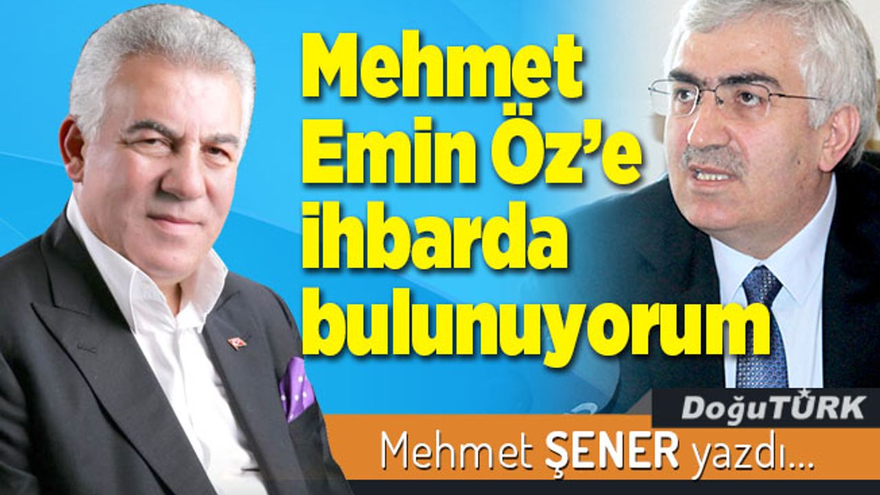 Mehmet Emin Öz’e ihbarda bulunuyorum