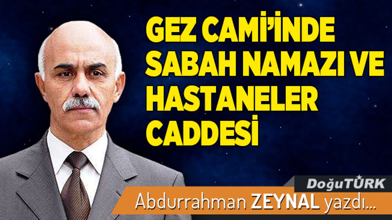 GEZ CAMİ'İNDE SABAH NAMAZI VE HASTANELER CADDESİ