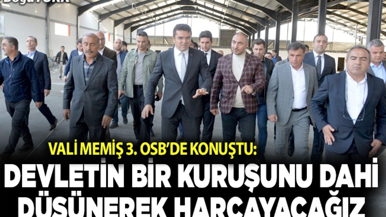 Vali Memiş: Devletin bir kuruşunu dahi düşünerek harcayacağız