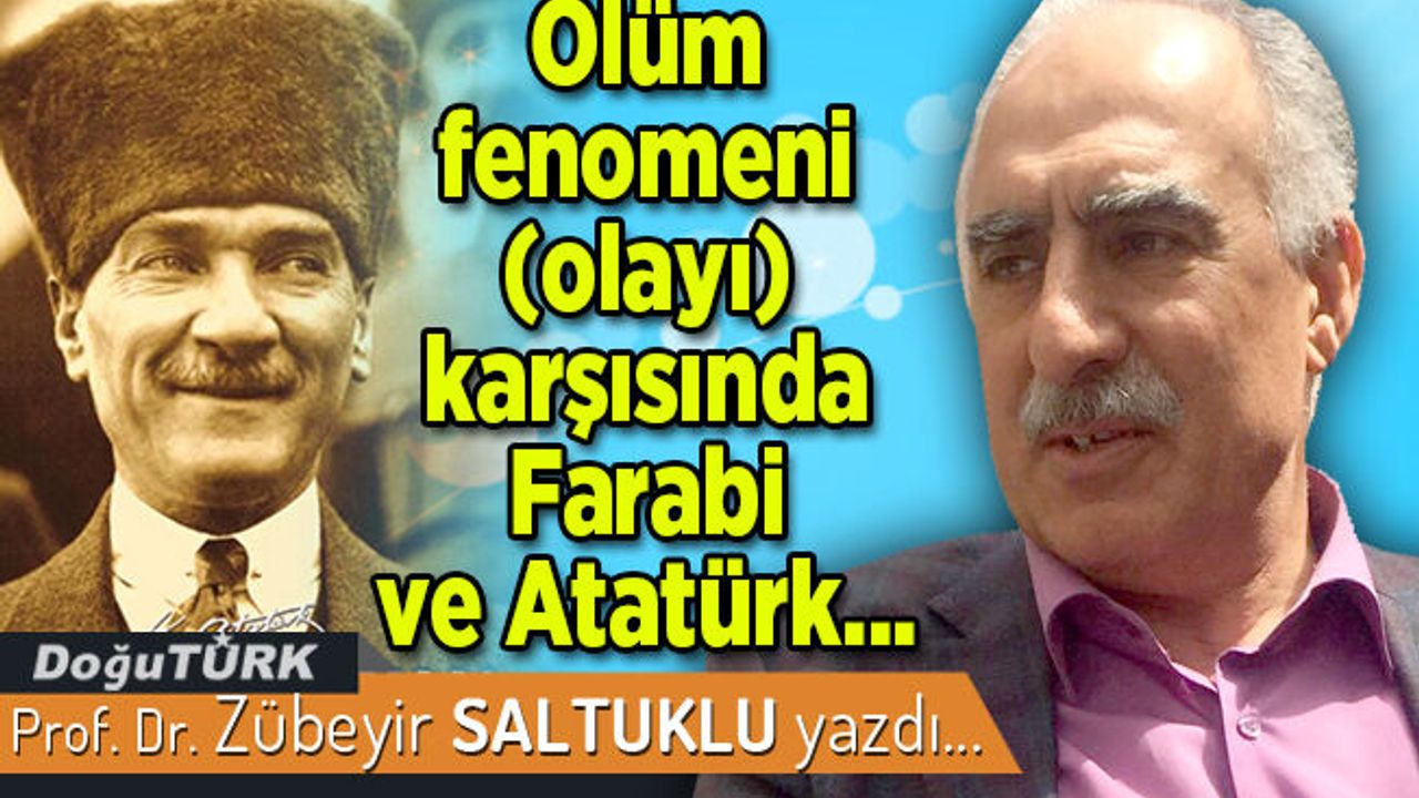 Ölüm fenomeni (olayı) karşısında Farabi ve Atatürk...