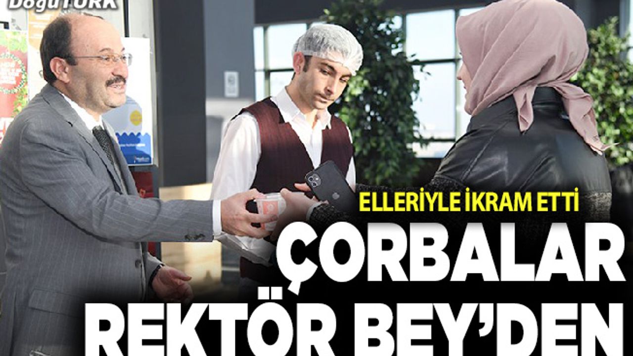 Çorbalar Rektör Bey’den