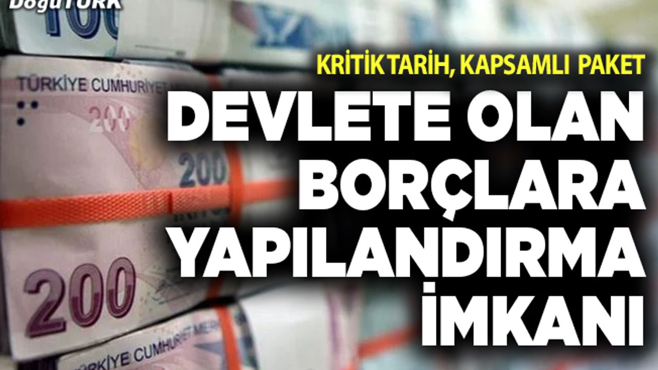 Devlete olan borçlara yapılandırma imkanı geliyor