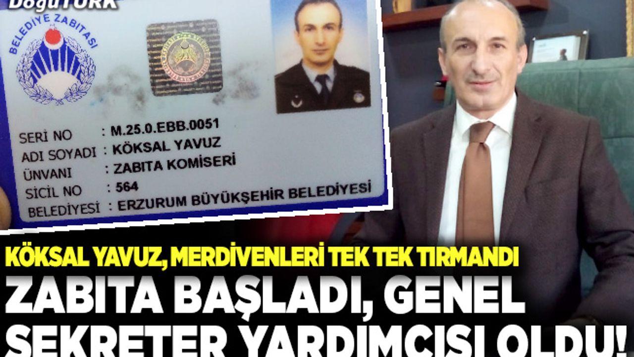 Zabıta başladı, Genel Sekreter yardımcısı oldu!