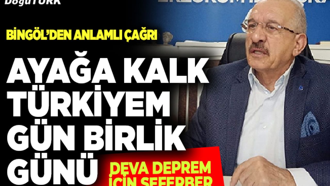 Bingöl’den anlamlı çağrı: Ayağa kalk Türkiyem gün birlik günü