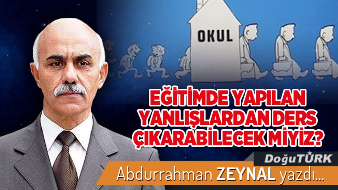 EĞİTİMDE YAPILAN YANLIŞLARDAN DERS ÇIKARABİLECEK MİYİZ?