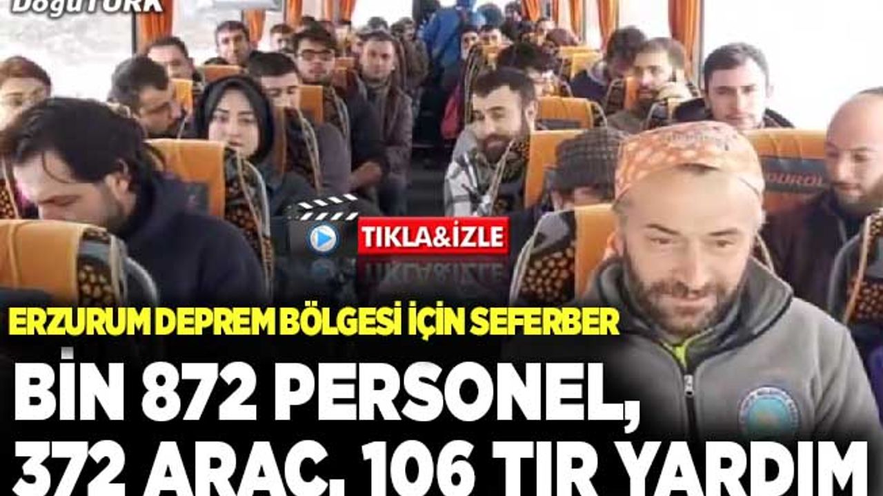 Erzurum seferber; Bin 872 personel, 372 araç, 106 TIR yardım