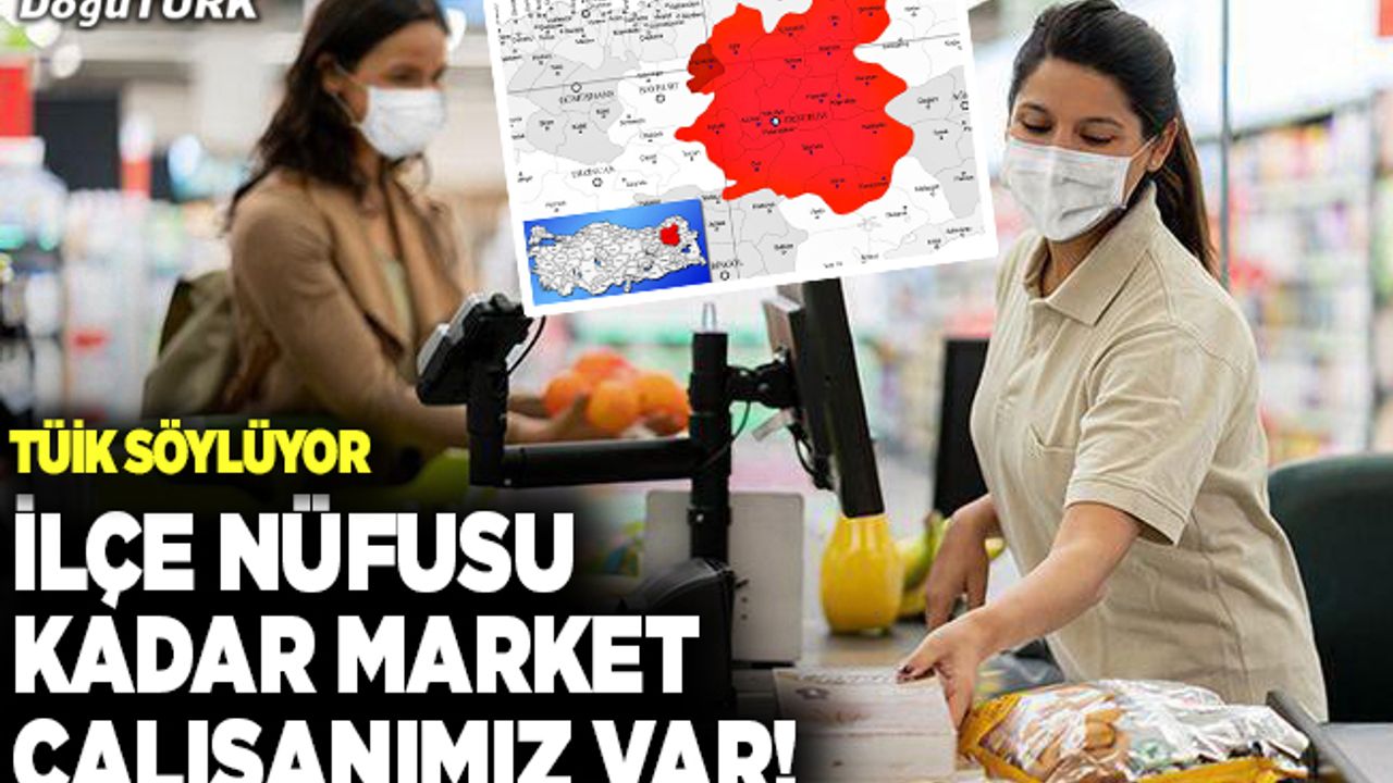 İlçe nüfusu kadar market çalışanımız var!