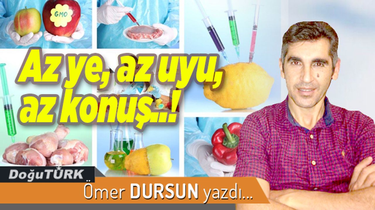 Az ye, az uyu, az konuş..!