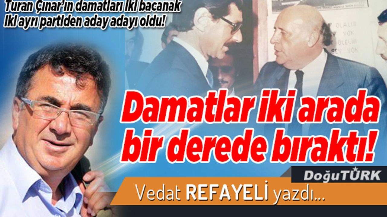 Damatlar iki arada  bir derede bıraktı!