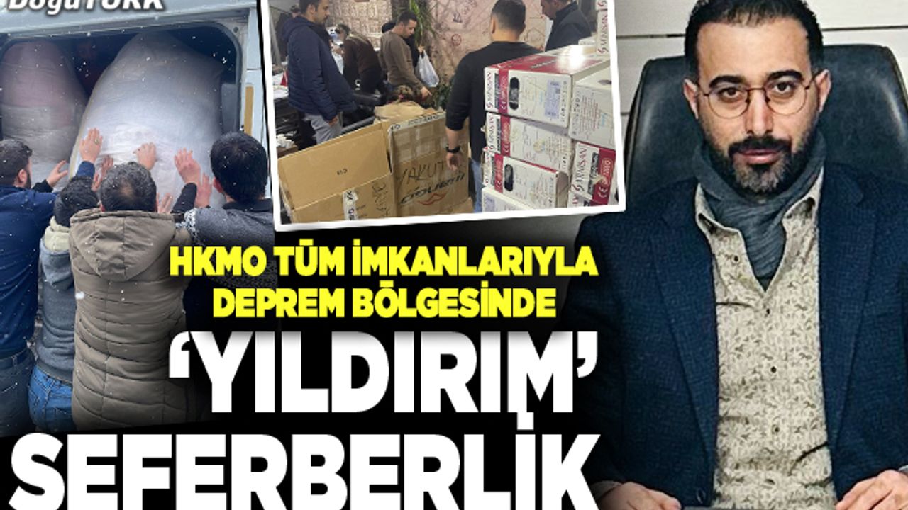 ‘Yıldırım’ seferberlik; HKMO tüm imkanlarıyla deprem bölgesinde