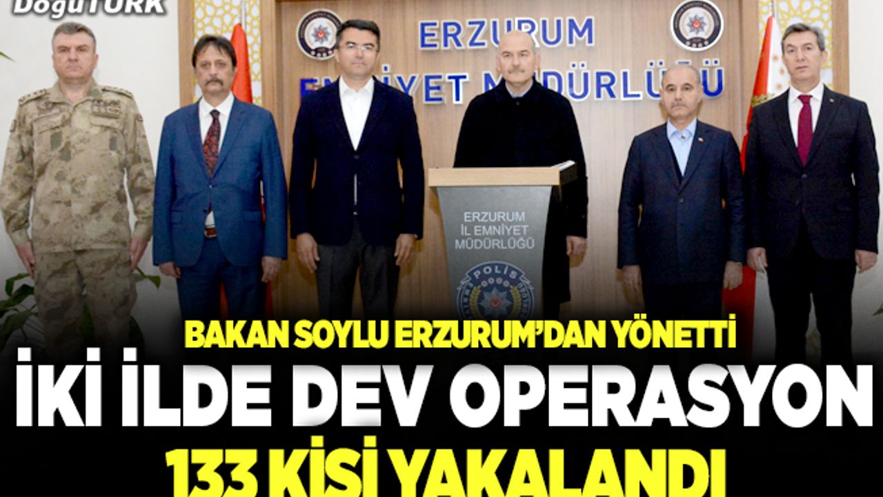 Bakan Soylu Erzurum’dan yönetti; İki ilde dev operasyon