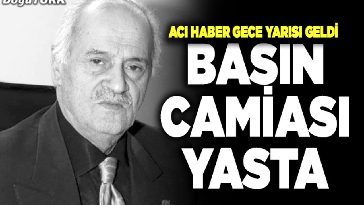 Basın camiasının ve Çakır ailesinin acı kaybı
