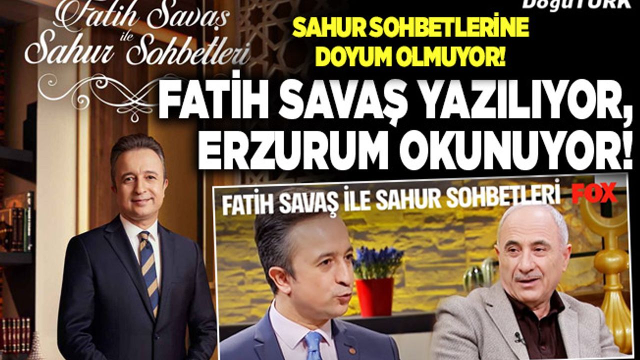 Fatih Savaş yazılıyor, Erzurum okunuyor!