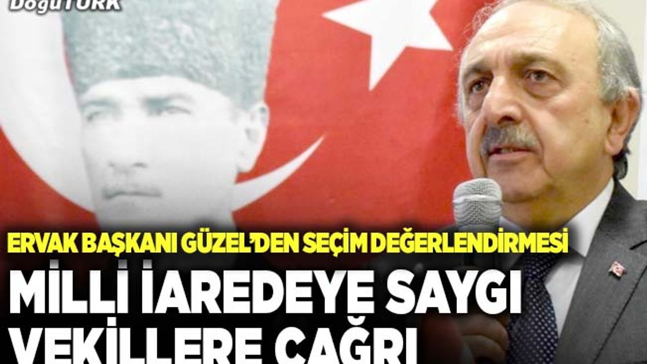 Güzel’den milli iradeye saygı vekillere çağrı