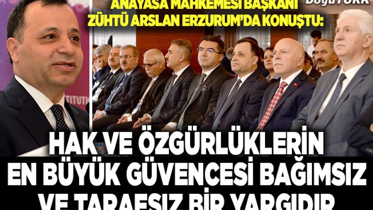 Arslan: Hak ve özgürlüklerin en büyük güvencesi bağımsız ve tarafsız bir yargıdır