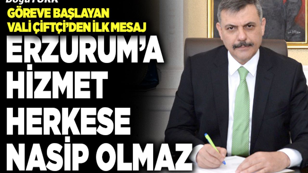 Erzurum Valisi Çiftçi göreve başladı