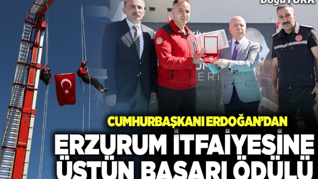Erdoğan’dan Erzurum İtfaiyesine üstün başarı ödülü