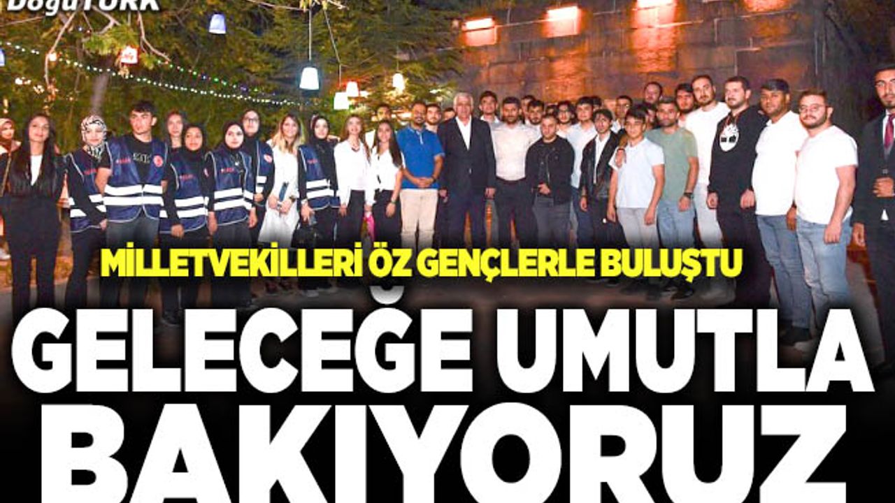 Milletvekili Öz: Geleceğe umutla bakıyoruz