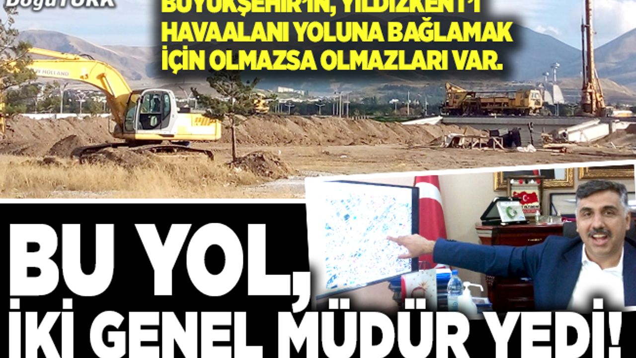 Bu yol, iki genel müdür yedi!
