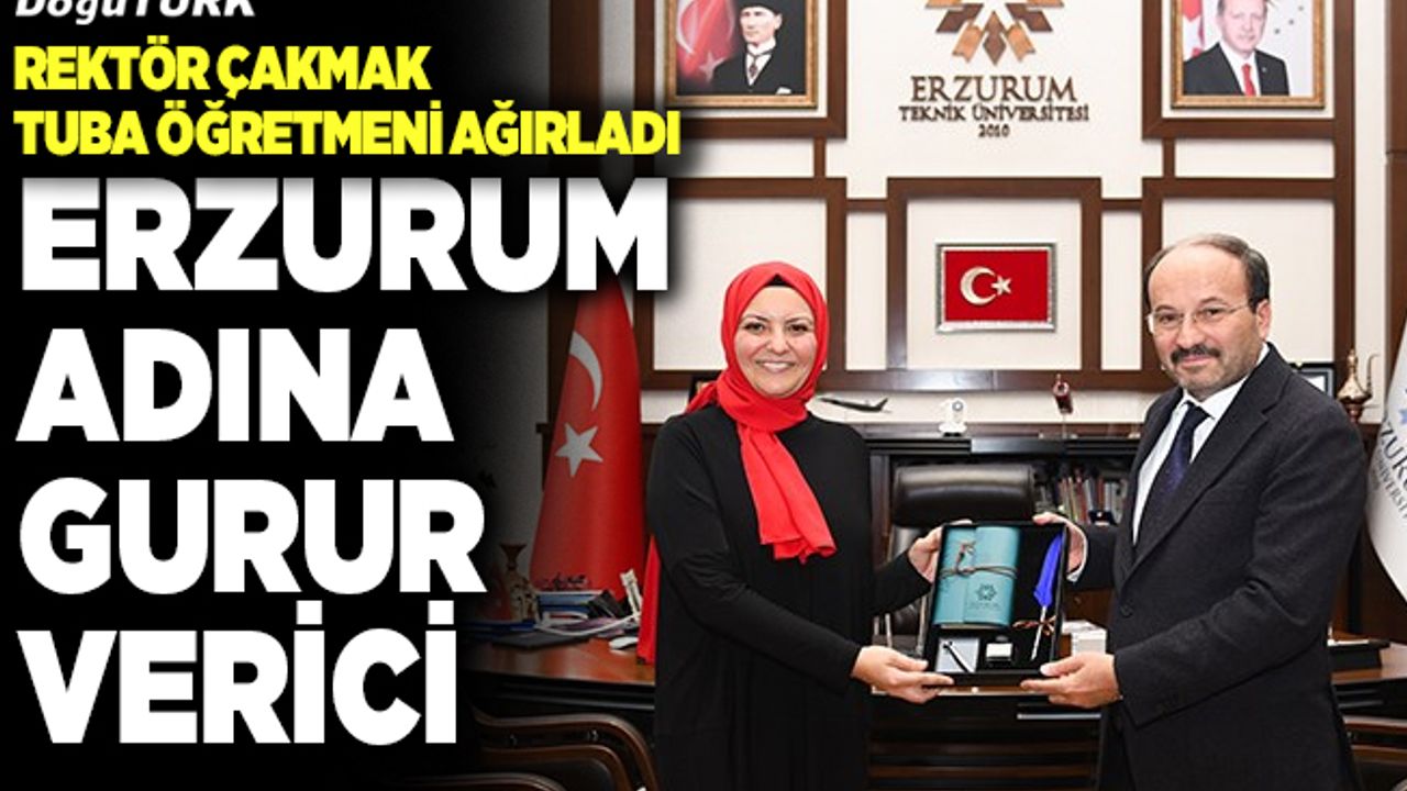 Rektör Çakmak: Erzurum adına gurur verici