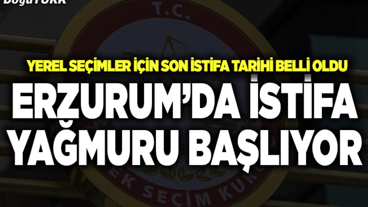 Yerel seçimler için son istifa tarihi belli oldu