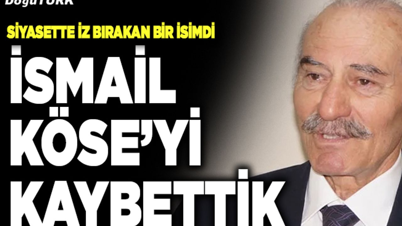 Siyasetten bir yıldız daha kaydı… İsmail Köse vefat etti