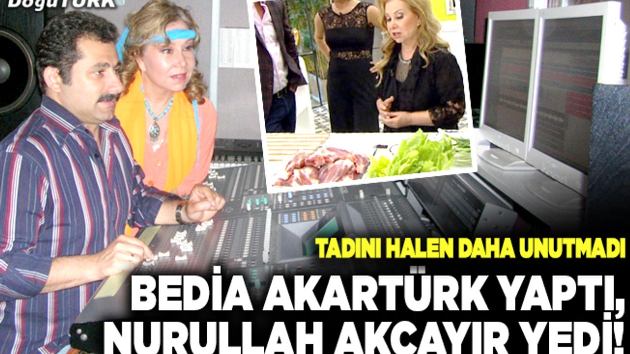 Bedia Akartürk yaptı, Nurullah Akçayır yedi!