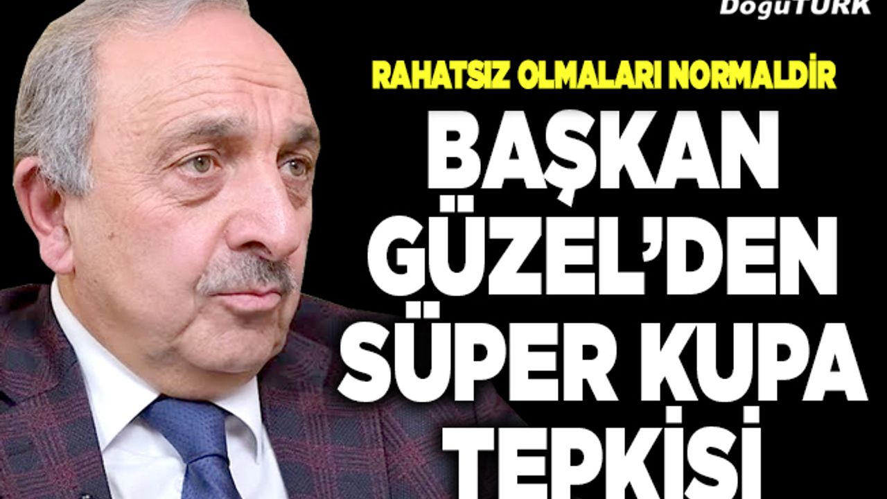 ER-VAK Başkanı Güzel’den Süper Kupa tepkisi…