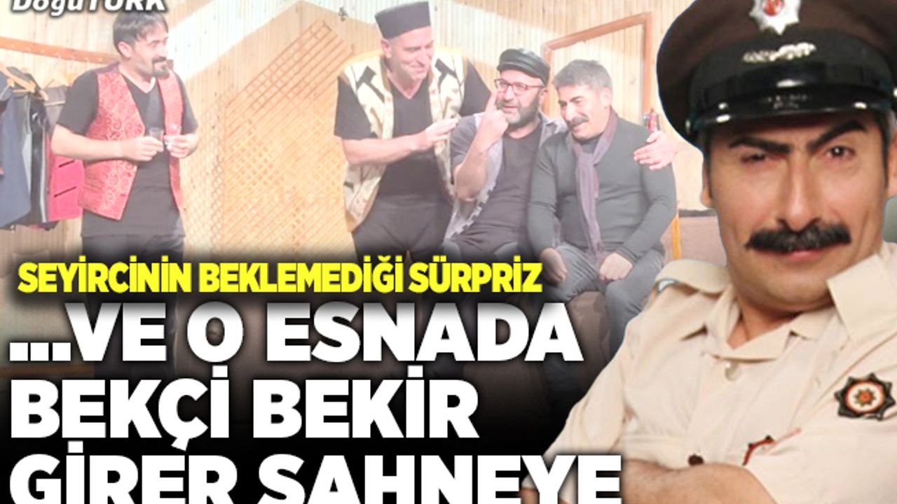 .. Ve o esnada Bekçi Bekir girer sahneye