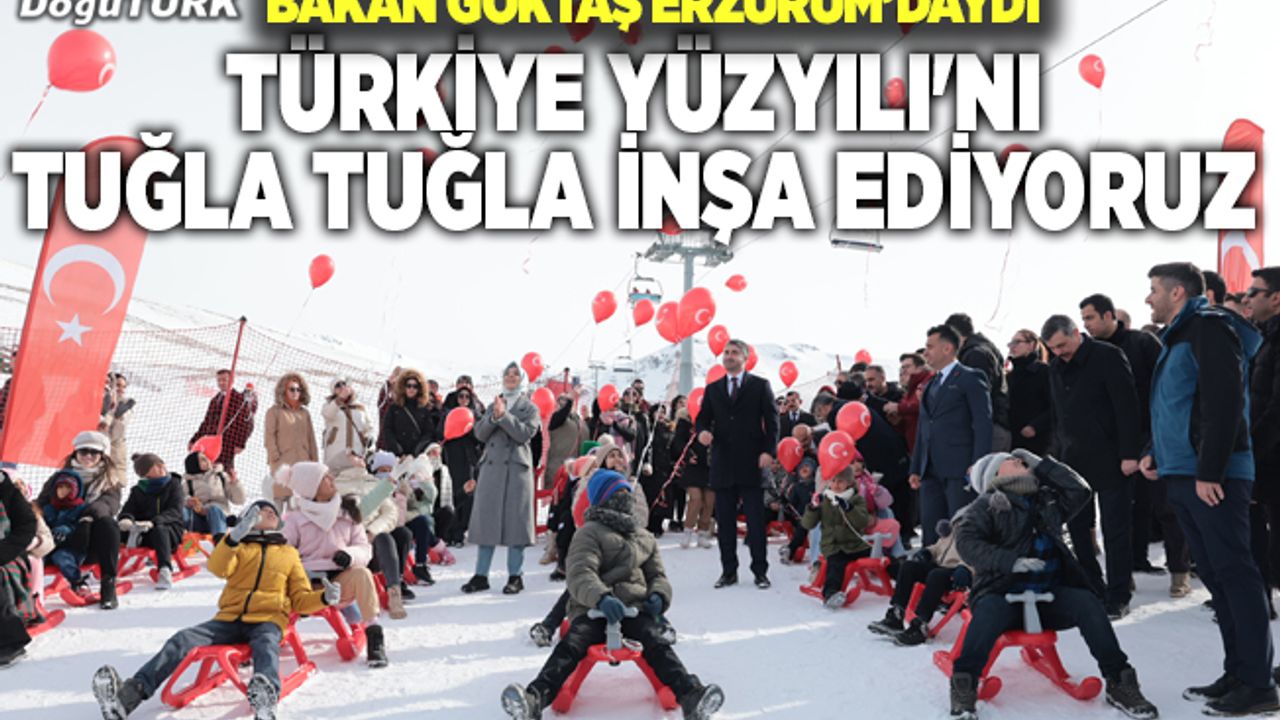 Bakan Göktaş Erzurum’da açıkladı: Türkiye'de ilk defa yapıldı