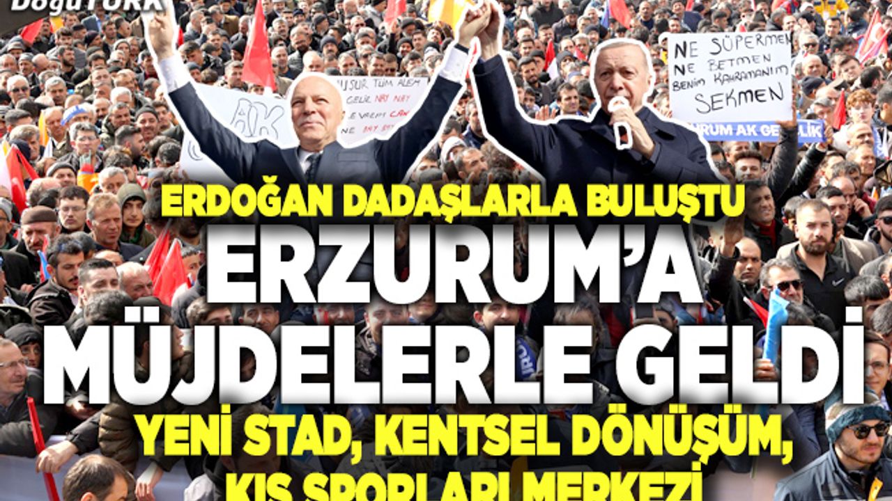 Erdoğan: Erzurum’a 21 yılda 173 milyar liralık kamu yatırımı yaptık