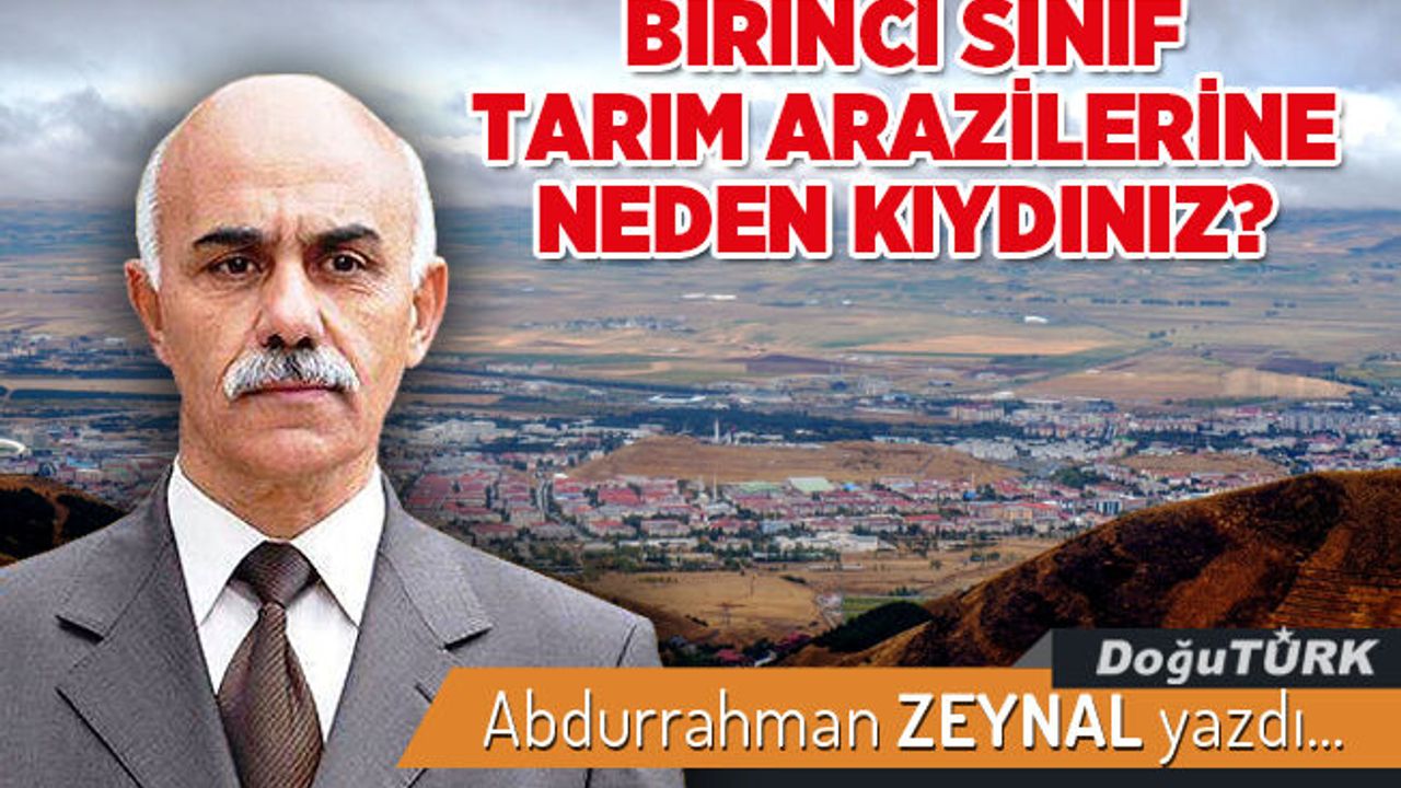 BİRİNCİ SINIF TARIM ARAZİLERİNE NEDEN KIYDINIZ?