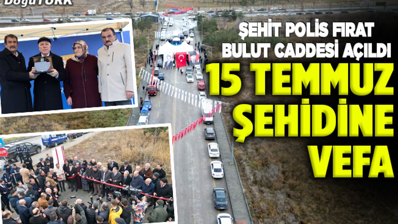 Büyükşehir’den ahde vefa: Şehit Polis Fırat Bulut Caddesi açıldı