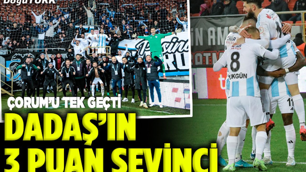 Dadaş, Çorum’u tek geçti