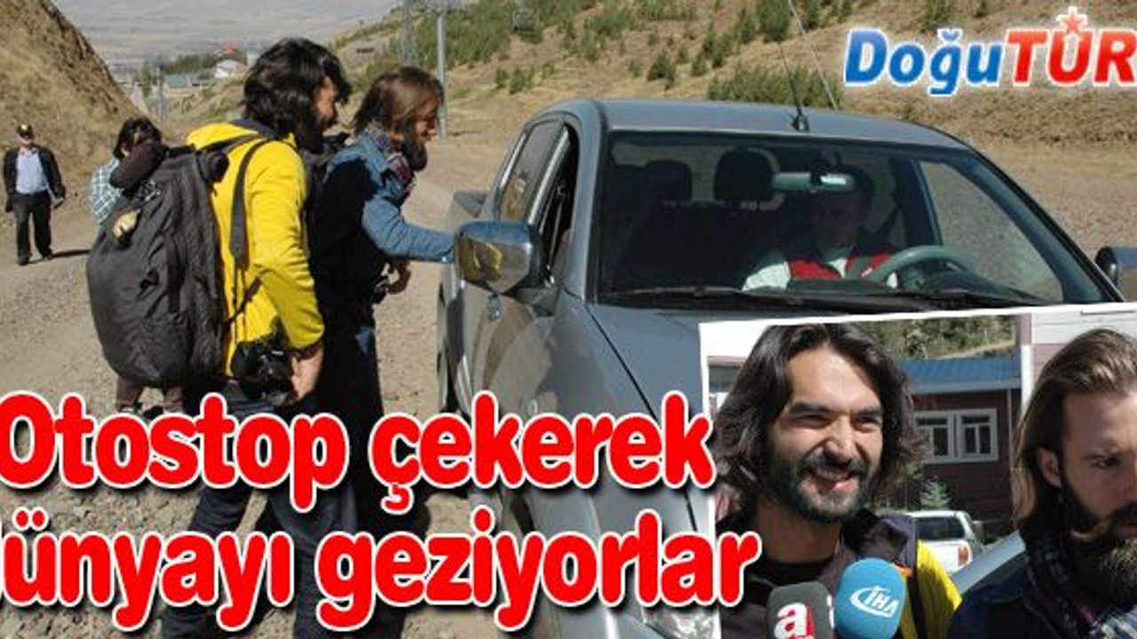 80 GÜNDE BEŞ KURUŞ PARASIZ OTOSTOP ÇEKEREK DÜNYA TURU YAPIYORLAR 