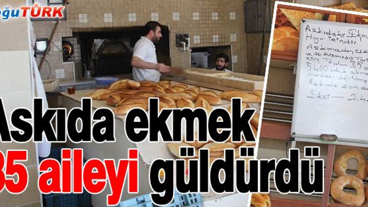 ASKIDA EKMEK UYGULAMASIYLA BİR AYDA 5 BİN 400 EKMEK DAĞITILDI